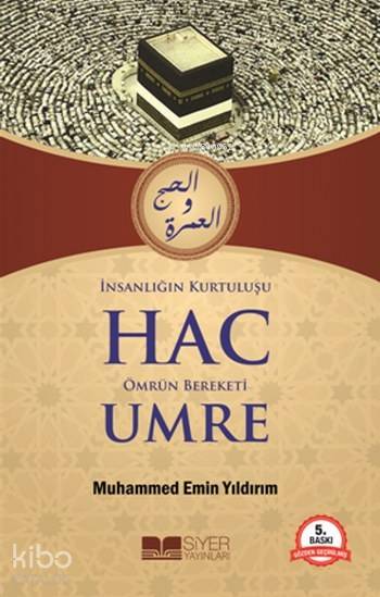  İnsanlığın Kurtuluşu Hac Ömrün Bereketi Umre | İnsanlığın Kurtuluşu Hac Ömrün Bereketi Umre | Muhammed Emin Yıldırım | Siyer Yayınları | 9786058711051 
