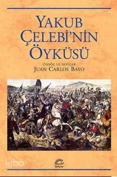  Yakub Çelebinin Öyküsü | Kolektif | Mehmet Sait Şener | İletişim Yayınları | 9789750517501 | 