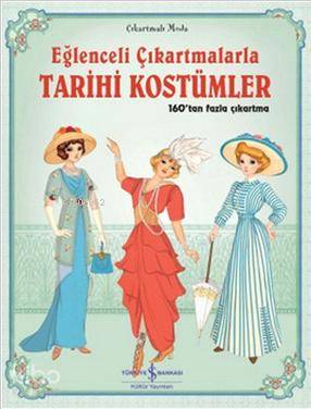  Eğlenceli Çıkartmalarla Tarihi Kostümler 160tan fazla çıkartma | Eğlenceli Çıkartmalarla Tarihi Kostümler 160tan fazla çıkartma | Emily Bone | Sevgi Atlıhan | Türkiye İş Bankası Kültür Yayınları | 9786053609773 