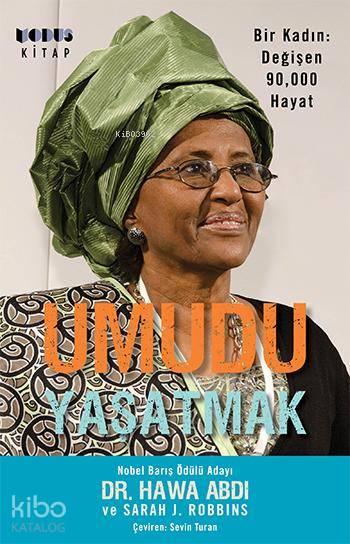  Umudu Yaşatmak Bir Kadın Değişen 90000 Hayat | Umudu Yaşatmak Bir Kadın Değişen 90000 Hayat | Hawa Abdi | Sarah J Robbins | Sevinç Semiz | Sevinç Semiz | Sevin Turan | Hawa AbdiSarah J RobbinsSevinç Semiz | Modus Kitap | 9786056568602 
