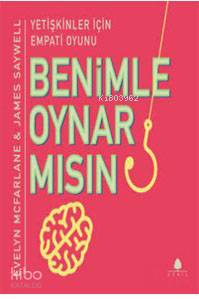  Benimle Oynar Mısın Yetişkinler İçin Empati Oyunu | Naz Berivan Ak | Evelyn McFarlaneJames Saywell | April Yayıncılık | 9786055162559 | 