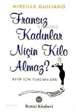  Fransız Kadınlar Niçin Kilo Almaz | Fransız Kadınlar Niçin Kilo Almaz | Mireille Guiliano | Aslı Kurtsoy Hısım | Remzi Kitabevi | 9789751410603 