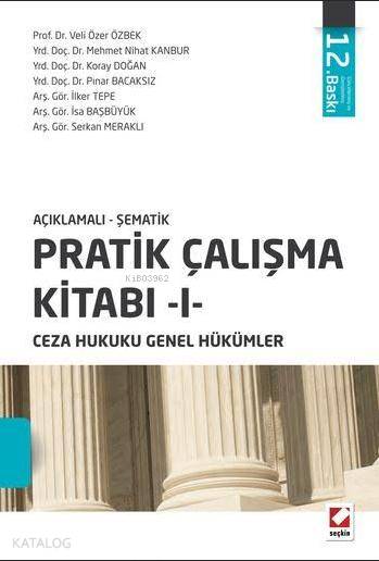  Pratik Çalışma Kitabı I Ceza Hukuku Genel Hükümler | Pratik Çalışma Kitabı I Ceza Hukuku Genel Hükümler | Koray Doğan | Veli Özer Özbek | Mehmet Nihat Kanbur | Pınar Bacaksız | İlker Tepe | İsa Başbüyük | Serkan Meraklı | Veli Özer ÖzbekMehmet Nihat KanburKoray DoğanPınar Bacaksızİlker Tepeİsa BaşbüyükSer | Seçkin Yayıncılık | 9789750234156 