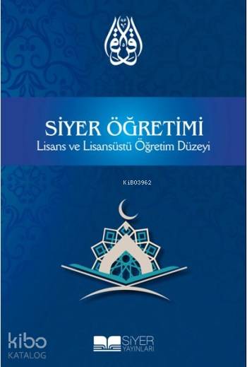  Siyer Öğretimi Lisans ve Lisansüstü Öğretim Düzeyi | Siyer Öğretimi Lisans ve Lisansüstü Öğretim Düzeyi | Kolektif | Siyer Akademi | 9786059283618 