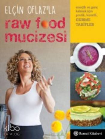  Elçin Oflazla Raw Food Mucizesi | Elçin Oflazla Raw Food Mucizesi | Pınar Erturan | Elçin Oflaz | Remzi Kitabevi | 9789751417633 