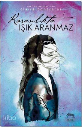  Karanlıkta Işık Aranmaz | Tuğçe Nida Sevin | Aslıhan Kopuz | Bilge Begüm Büyüksaraç | Su Akaydın | Claire Contreras | Yabancı Yayınları | 9786059585484 | 