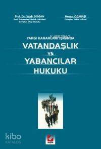  Yargı Kararları Işığında Vatandaşlık ve Yabancılar Hukuku | Yargı Kararları Işığında Vatandaşlık ve Yabancılar Hukuku | Vahit Doğan | Hasan Odabaşı | Vahit DoğanHasan Odabaşı | Seçkin Yayıncılık | 9789753477918 