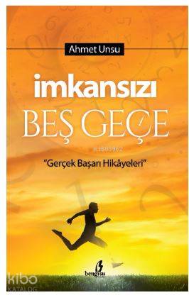  İmkansızı Beş Geçe | İmkansızı Beş Geçe | Ahmet Unsu | Bengisu Yayınları | 9786059477666 