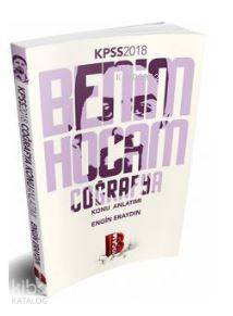 2018 KPSS Coğrafya Konu Anlatımı | Engin Eraydın | Benim Hocam Yayınları | 9789752456396 | 