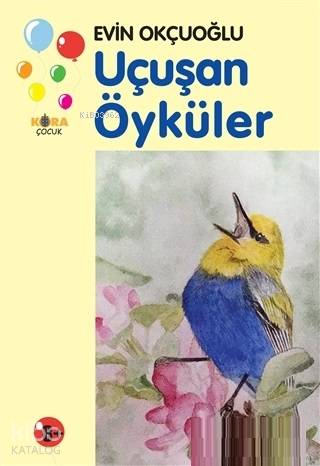  Uçuşan Öyküler | Evin Okçuoğlu | İsmet Arslan | Kora Yayın | 9786055601706 | 