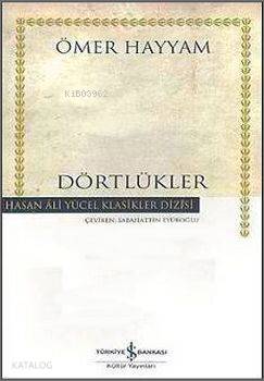  Dörtlükler (Ciltli) Rubaiyat | Dörtlükler (Ciltli) Rubaiyat | Ömer Hayyam | Sabahattin Eyüboğlu | Türkiye İş Bankası Kültür Yayınları | 9789754586930 
