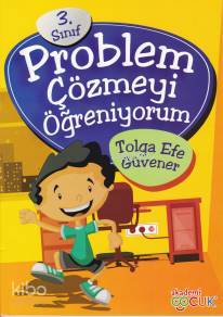  3 Sınıf Problem Çözmeyi Öğreniyorum | Tolga Efe Güvener | Akademi Çocuk (Hazırlık) | 9786059718233 | 