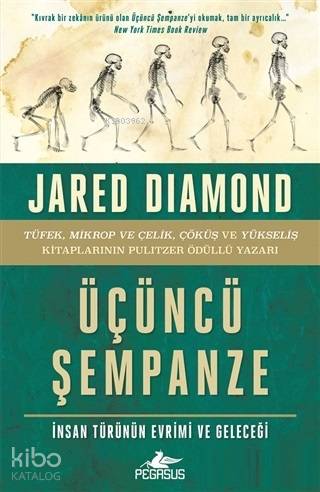  Üçüncü Şempanze İnsan Türünün Evrimi ve Geleceği | Jared Diamond | Çağatay Tarhan | Onur Gayretli | Pegasus Yayıncılık | 9786052998007 | 