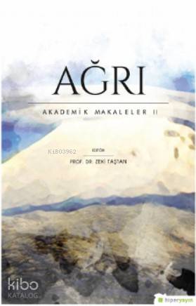  Ağrı Akademik Makaleler II | Zeki Taştan | Hiper Yayınları | 9786052817704 | 