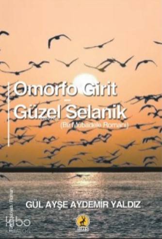  Omorfo Girit Güzel Selanik | Omorfo Girit Güzel Selanik | Gül Ayşe Aydemir Yaldız | Ceren Yayıncılık ve Kitabevi | 9786059490795 