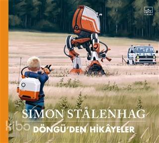  Döngüden Hikayeler | Yonca Mete Soy | Emre Aygün | Emre Aygün | Mustafa Güdük | Simon Stalenhag | Simon Stalenhag | İthaki Yayınları | 9786257737517 | 