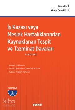  İş Kazası veya Meslek Hastalıklarından Kaynaklanan Tespit ve Tazminat Davaları | İş Kazası veya Meslek Hastalıklarından Kaynaklanan Tespit ve Tazminat Davaları | Ahmet Cemal RuhiCanan Ruhi | Seçkin Yayıncılık | 9789750264771 