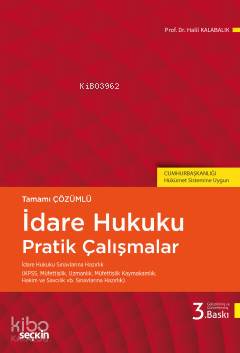 İdare Hukuku Pratik Çalışmalar | İdare Hukuku Pratik Çalışmalar | Halil Kalabalık | Seçkin Yayıncılık | 9789750261671 