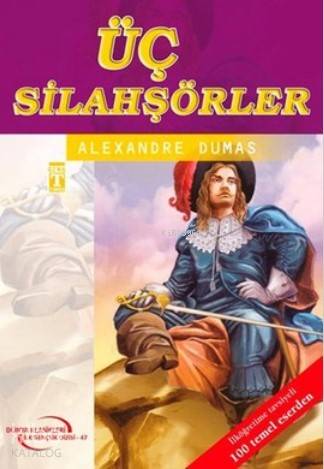  Üç Silahşörler | Ahmet Karataş | Alexandre Dumas | Merve Nur Erdoğan | Ravza Kızıltuğ | Emine Eroğlu | Şükran Terzioğlu | Timaş Çocuk | 9789753629621 | 