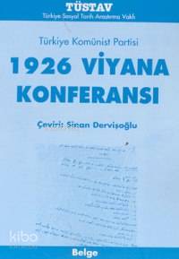  Türkiye Komünist Partisi 1926 Viyana Konferansı | Sinan Dervişoğlu | Sinan Dervişoğlu | Türkiye Sosyal Tarih Araştırma Vakfı (Tüstav) | 9789758683277 | 