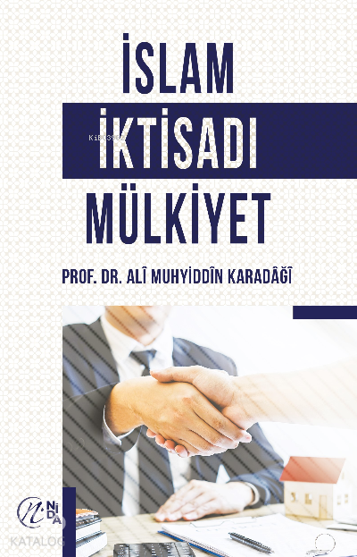  İslam İktisadı Mülkiyet | İslam İktisadı Mülkiyet | Prof Dr Alî Muhyiddîn el Karadâğî | Nida Yayıncılık | 9786257011716 