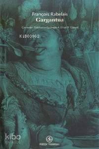  Gargantua | François Rabelais | Sabahattin Eyuboğlu Vedat Günyol Azra Erhat | Türkiye İş Bankası Kültür Yayınları | 9789754581997 | 