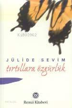  Tırtıllara Özgürlük | Tırtıllara Özgürlük | Jülide Sevim | Remzi Kitabevi | 9789751409010 