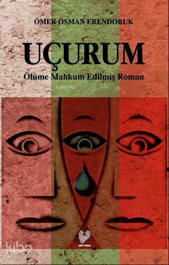  Uçurum Ölüme Mahkûm Edilmiş Roman | Ömer Osman Erendoruk | Çağrı Yayınları | 9789754541373 | 