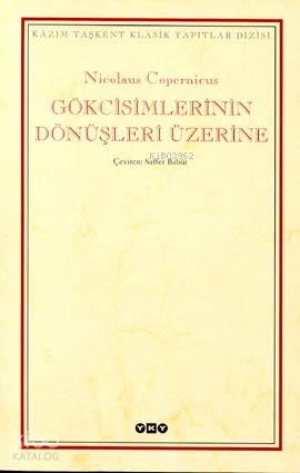  Gökcisimlerinin Dönüşleri Üzerine | Nicolaus Copernicus | Saffet Babür | EdtOrçun Türkay Düz Korkut Tankuter KpkMehmet Ulusel | Yapı Kredi Yayınları ( YKY ) | 9789750804649 | 