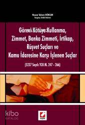  Görevi Kötüye Kullanma Zimmet Banka Zimmeti İrtikap Rüşvet Suçları | Görevi Kötüye Kullanma Zimmet Banka Zimmeti İrtikap Rüşvet Suçları | Hasan Tahsin Gökcan | Seçkin Yayıncılık | 9789750206429 