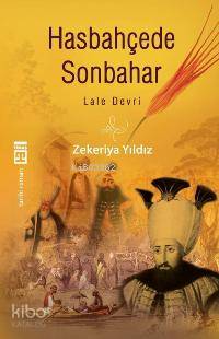  Hasbahçede Son Bahar Lale Devri | Zekeriya Yıldız | Timaş Yayınları | 9789752638105 