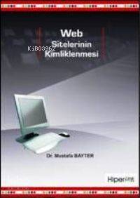  Web Sitelerinin Kimliklenmesi | Mustafa Bayter | Hiperlink Yayınları | 9789944157018 | 