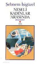  Neşeli Kadınlar Arasında | Şebnem İşigüzel | Can Yayınları | 9789750700668 | 