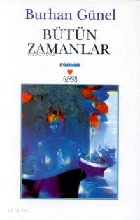 Bütün Zamanlar | Burhan Günel | Can Yayınları | 9789750701726 | 