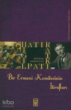  Bir Ermeni Komitecinin İtirafları | Haluk Selvi | Ravza Kızıltuğ | Emine Eroğlu | Filiz DığıroğluFulya İbanoğlu | Timaş Yayınları | 9786051141015 