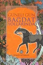  Bağdat Yollarında | Günelı Gün | Ömer Erduran | Remzi Kitabevi | 9789751407429 | 