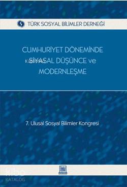  Cumhuriyet Döneminde Siyasal Düşünce ve Modernleşme 7 Ulusal Sosyal Bilimler Kongresi | Ahmet Alpay Dikmen | İmaj Yayıncılık | 9789757852971 | 