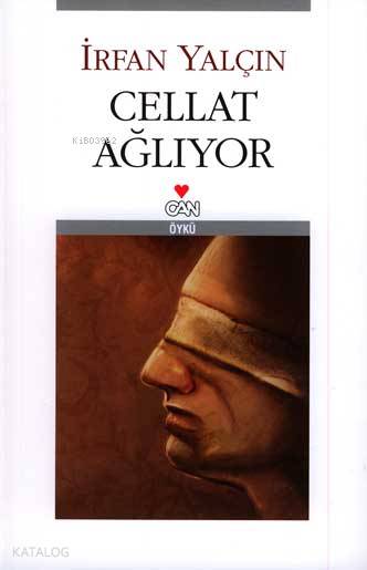  Cellat Ağlıyor | İrfan Yalçın | Can Yayınları | 9789750711510 | 