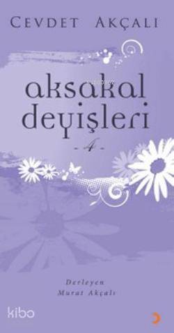  Aksakal Deyişleri 4 | Aksakal Deyişleri 4 | Cevdet Akçalı | Cinius Yayınları | 9786055618957 