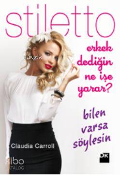  Stiletto Erkek Dediğin Ne İşe Yarar Bilen Varsa Söylesin | Stiletto Erkek Dediğin Ne İşe Yarar Bilen Varsa Söylesin | Claudia Carroll | Filiz İnceoğlu | Doğan Kitap | 9786051117942 