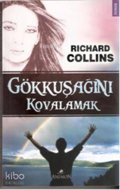  Gökkuşağını Kovalamak | Richard Collins | F Bilge Atay | Anemon Yayınları | 9786055476052 | 