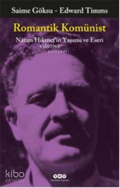  Romantik Komünist Nâzım Hikmetin Yaşamı ve Eseri | Romantik Komünist Nâzım Hikmetin Yaşamı ve Eseri | Edward Timms | Saime Göksu | Saime GöksuEdward Timms | Yapı Kredi Yayınları ( YKY ) | 9789750820403 