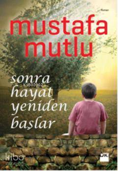  Sonra Hayat Yeniden Başlar | Mustafa Mutlu | Doğan Kitap | 9786050903751 | 