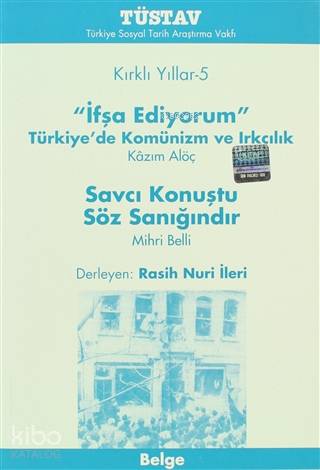  Kırklı Yıllar5 İfşa Ediyorum Savcı Konuştu Söz Sanığındır | Rasih Nuri İleri | Türkiye Sosyal Tarih Araştırma Vakfı (Tüstav) | 9789758683567 | 