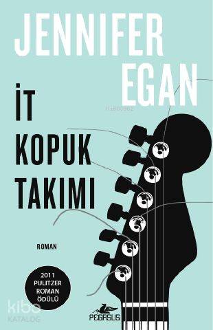  İt Kopuk Takımı | Jennifer Egan | Zeynep Heyzen Ateş | Kemal Küçükgedik | Pegasus Yayıncılık | 9786055289676 | 
