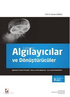  Algılayıcılar ve Dönüştürücüler Algılamanın Fiziksel Prensipleri Basınç ve Akış Algılayıcıları Işık ve Işınım Dedektörleri | Algılayıcılar ve Dönüştürücüler Algılamanın Fiziksel Prensipleri Basınç ve Akış Algılayıcıları Işık ve Işınım Dedektörleri | Osman Gürdal | Seçkin Yayıncılık | 9789750219917 