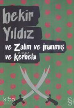  ve zalim ve inanmış ve kerbala | Bekir Yıldız | Everest Yayınları | 9786051414881 | 