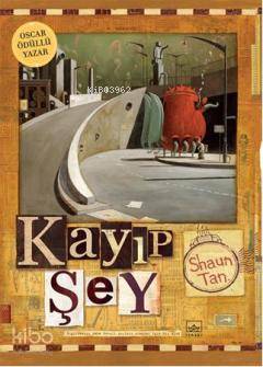  Kayıp Şey | Shaun Tan | Sinan Okan | İthaki Yayınları | 9786053752523 | 