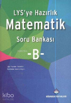 LYS'ye Hazırlık Matematik Soru Bankası B