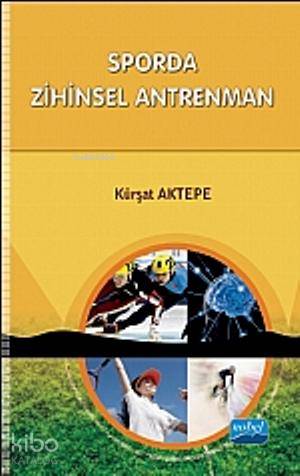  Sporda Zihinsel Antrenman | Sporda Zihinsel Antrenman | Kürşat Aktepe | Nobel Akademik Yayıncılık | 9786051336305 